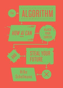 The Algorithm How AI Can Hijack Your Career and Steal Your Future