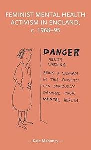 Feminist mental health activism in England, c. 1968–95