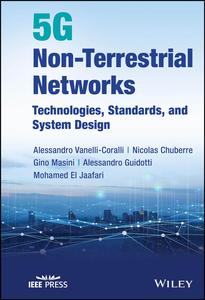 5G Non–Terrestrial Networks Technologies, Standards, and System Design