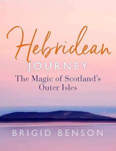Hebridean Journey The Magic of Scotland’s Outer Isles