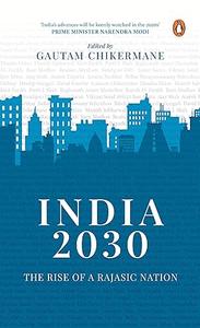 India 2030 Rise of a Rajasic Nation A deep dive into India's financial and economic policies