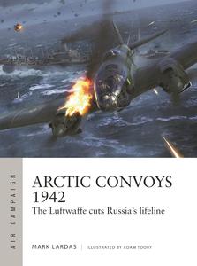 Arctic Convoys 1942 The Luftwaffe cuts Russia's lifeline (Air Campaign)