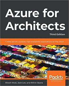 Azure for Architects Create secure, scalable, high–availability applications on the cloud, 3rd Edition (2024)