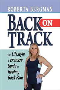 Back on Track Lifestyle and Exercise Guide and Healing Back Pain
