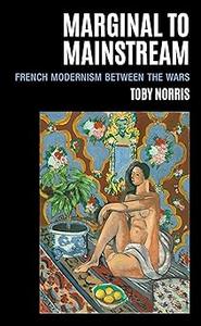 Marginal to Mainstream French Modernism Between the Wars