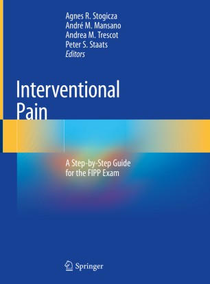 Interventional Pain A Step–by–Step Guide for the FIPP Exam (2024)