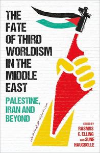 The Fate of Third Worldism in the Middle East Iran, Palestine and Beyond