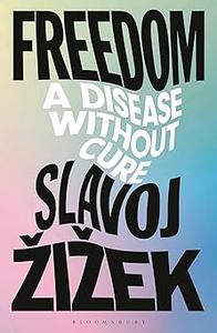 Freedom A Disease Without Cure