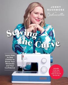 Sewing the Curve Learn How to Sew Clothes to Boost Your Wardrobe and Your Confidence