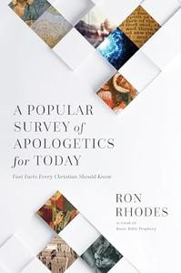 A Popular Survey of Apologetics for Today Fast Facts Every Christian Should Know (PDF)