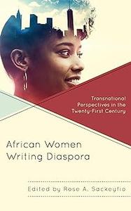 African Women Writing Diaspora Transnational Perspectives in the Twenty-First Century (EPUB)