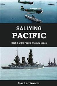 Sallying Pacific Book 6 of the Pacific Alternate Series