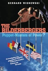The Bilderbergers – Puppet–Masters of Power