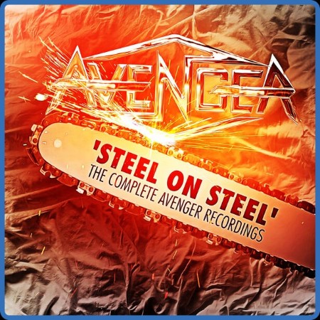 Avenger - Steel On Steel: The Complete Avenger Recordings (2024)