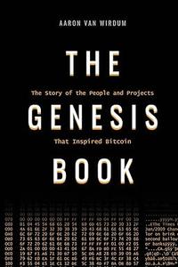 The Genesis Book The Story of the People and Projects That Inspired Bitcoin