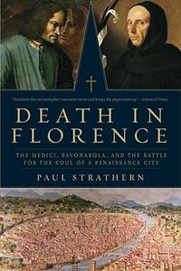 Death in Florence the Medici, Savonarola, and the battle for the soul of a Renaissance city