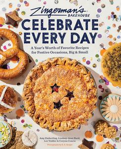 Zingerman's Bakehouse Celebrate Every Day A Year's Worth of Favorite Recipes for Festive Occasions, Big and Small
