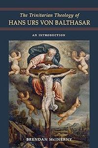 The Trinitarian Theology of Hans Urs von Balthasar An Introduction