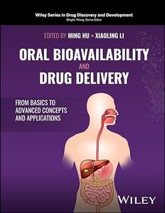 Oral Bioavailability and Drug Delivery From Basics to Advanced Concepts and Applications