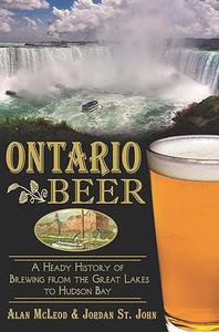 Ontario Beer A Heady History of Brewing from the Great Lakes to Hudson Bay (American Palate)