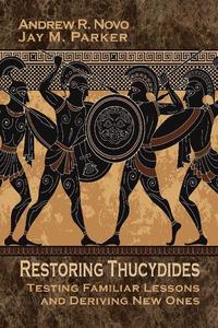 Restoring Thucydides Testing Familiar Lessons and Deriving New Ones