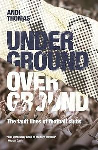Underground, Overground The fault lines of football clubs