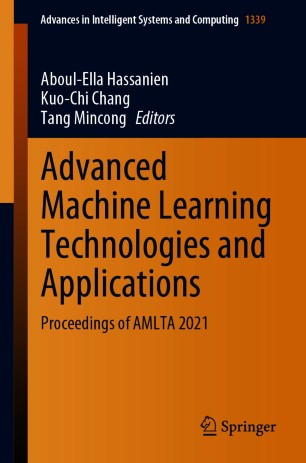 Advanced Machine Learning Technologies and Applications Proceedings of AMLTA 2021 (2024)