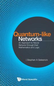 Quantum–like Networks An Approach To Neural Behavior Through Their Mathematics And Logic