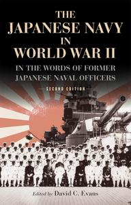 The Japanese Navy in World War II In the Words of Former Japanese Naval Officers, Second Edition