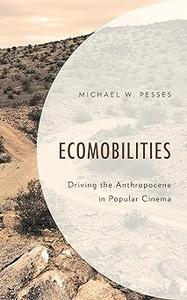 Ecomobilities Driving the Anthropocene in Popular Cinema