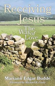 Receiving Jesus The Way of Love