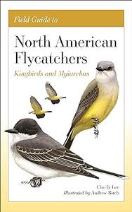 Field Guide to North American Flycatchers Kingbirds and Myiarchus