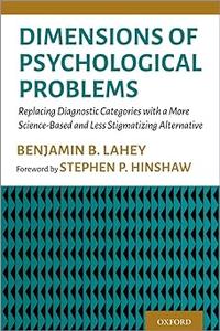 Dimensions of Psychological Problems Replacing Diagnostic Categories with a More Science–Based and Less Stigmatizing Al