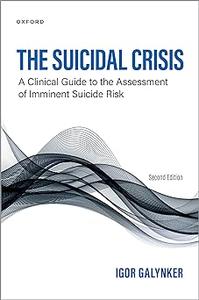 The Suicidal Crisis Clinical Guide to the Assessment of Imminent Suicide Risk Ed 2