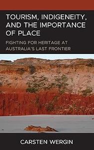 Tourism, Indigeneity, and the Importance of Place Fighting for Heritage at Australia's Last Frontier