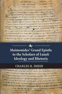 Maimonides’ Grand Epistle to the Scholars of Lunel Ideology and Rhetoric