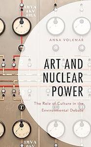 Art and Nuclear Power The Role of Culture in the Environmental Debate