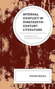 Internal Conflict in Nineteenth-Century Literature Reading the Jungian Shadow