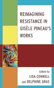 Reimagining Resistance in Gisèle Pineau's Works