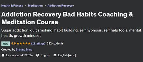 Addiction Recovery Bad Habits Coaching & Meditation Course