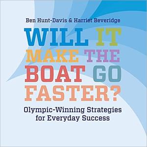 Will It Make the Boat Go Faster Olympic-Winning Strategies for Everyday Success, 2nd Edition [Audiobook]