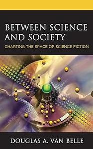 Between Science and Society Charting the Space of Science Fiction