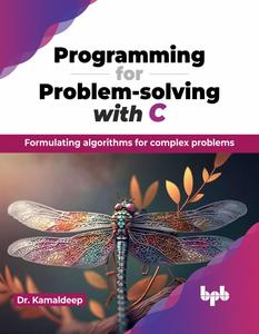 Programming for Problem-Solving with C Formulating Algorithms for Complex Problems
