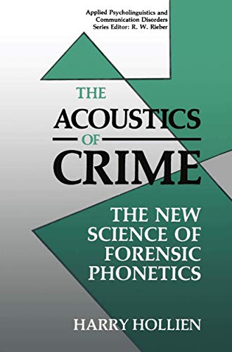 The Acoustics of Crime The New Science of Forensic Phonetics
