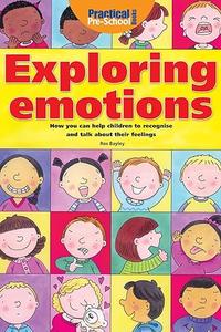 Exploring Emotions How You Can Help Children to Recognise and Talk about Their Feelings