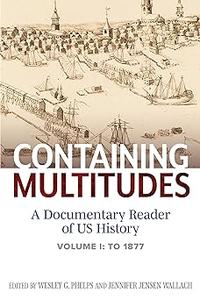 Containing Multitudes A Documentary Reader of US History to 1877