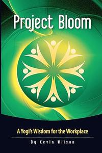 Project Bloom A Yogi’s Wisdom for the Workplace