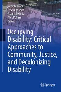 Occupying Disability Critical Approaches to Community, Justice, and Decolonizing Disability
