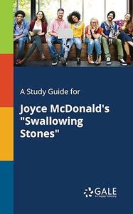 A Study Guide for Joyce McDonald’s Swallowing Stones