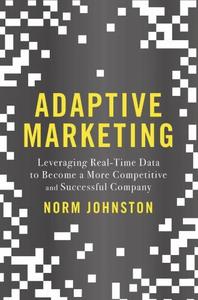 Adaptive Marketing Leveraging Real-Time Data to Become a More Competitive and Successful Company